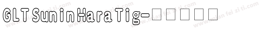 GLT Sunin Hara Tig字体转换